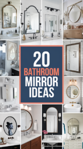 20 Bathroom Mirror Ideas That’ll Make Your Morning Routine Feel Rejuvinating